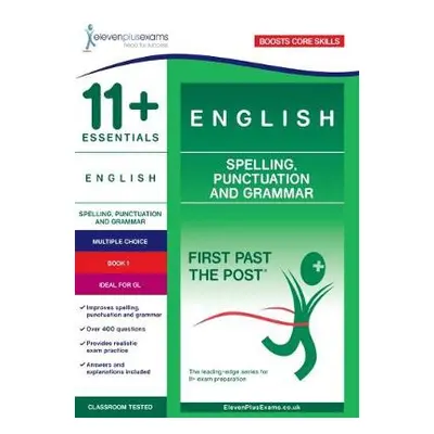 11+ Essentials English: Spelling, Punctuation and Grammar Book 1