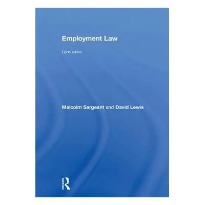 Employment Law - Sargeant, Malcolm (Middlesex University, UK) a Lewis, David (Middlesex Universi