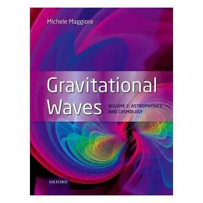 Gravitational Waves - Maggiore, Michele (Professor, Professor, Department of Theoretical Physics