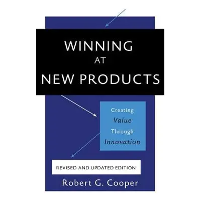 Winning at New Products, 5th Edition - Cooper, Robert