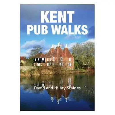 Kent Pub Walks - Staines, David a Staines, Hilary