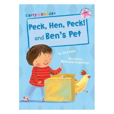 Peck, Hen, Peck! and Ben's Pet (Early Reader) - Atkins, Jill