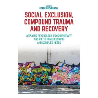 Social Exclusion, Compound Trauma and Recovery