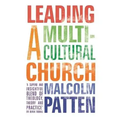 Leading a Multicultural Church - Patten, The Revd Dr Malcolm