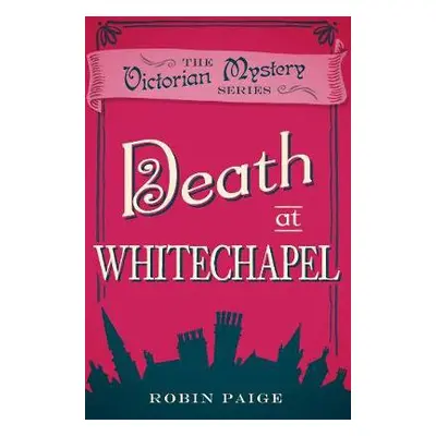 Death at Whitechapel - Paige, Robin