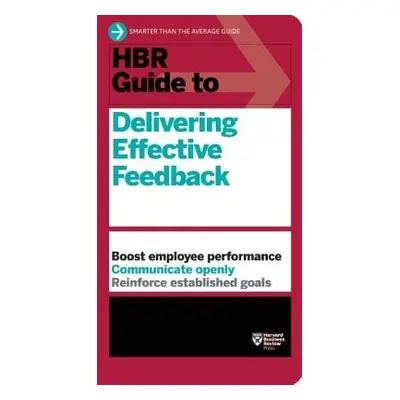 HBR Guide to Delivering Effective Feedback (HBR Guide Series) - Harvard Business Review