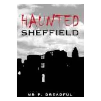 Haunted Sheffield - Dreadful, Mr a Mrs P