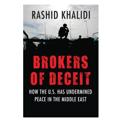 Brokers of Deceit - Khalidi, Rashid