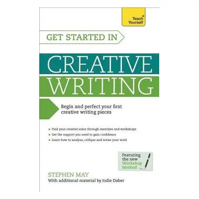 Get Started in Creative Writing - May, Stephen a Daber, Jodie