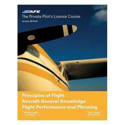 PPL 4 - Principles of Flight, Aircraft General Knowledge, Flight Performance and Planning - Prat