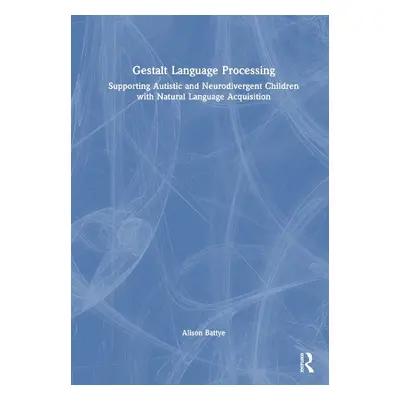 Gestalt Language Processing - Battye, Alison