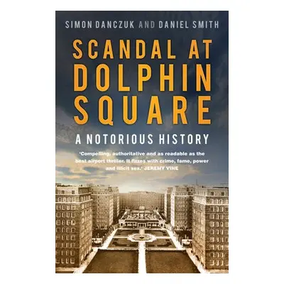 Scandal at Dolphin Square - Danczuk, Simon a Smith, Daniel