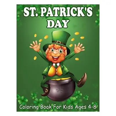 St. Patrick's Day Coloring Book For Kids Ages 4-8 - Pouros, Edwin