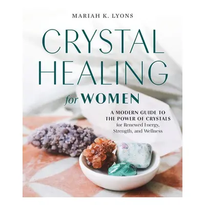 Crystal Healing for Women - Lyons, Mariah K. (Mariah K. Lyons)