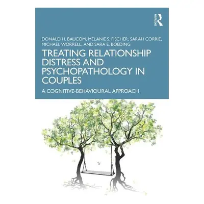 Treating Relationship Distress and Psychopathology in Couples - Baucom, Donald H. a Fischer, Mel