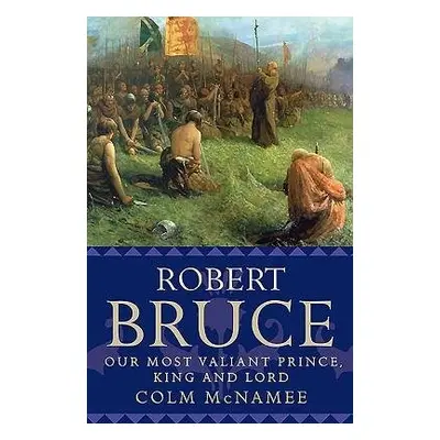 Robert Bruce - McNamee, Colm