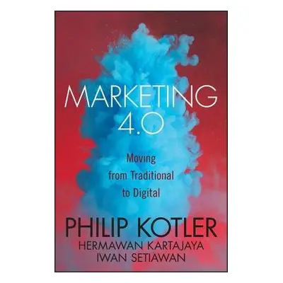 Marketing 4.0 - Kotler, Philip (Kellogg School of Management, Northwestern University, Evanston,