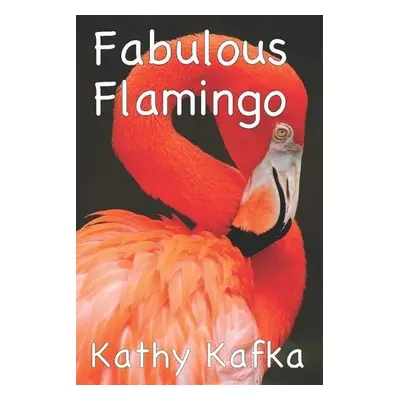 Fabulous Flamingo - Kafka, Kathy