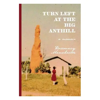 Turn Left at the Big Anthill - Manchester, Rosemary