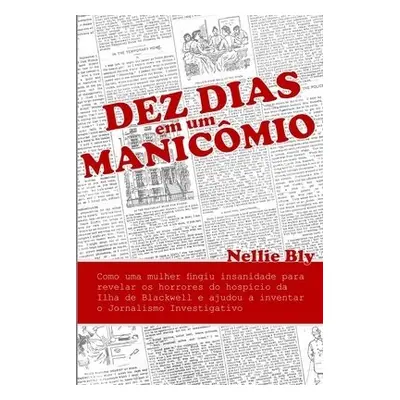 Dez Dias em um Manicomio - Bly, Nellie