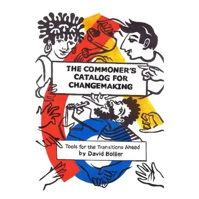 Commoner’s Catalog for Changemaking - Bollier, David