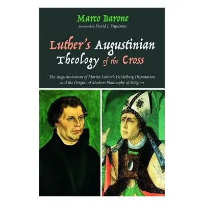 Luther's Augustinian Theology of the Cross - Barone, Marco