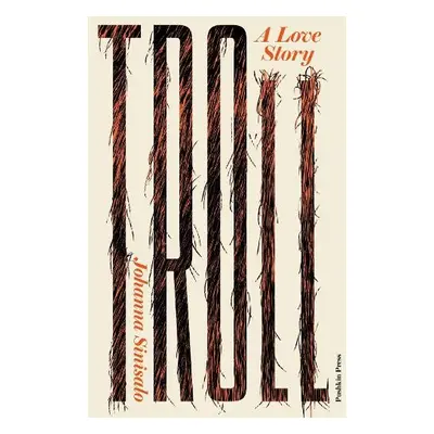 Troll: A Love Story - Sinisalo, Johanna