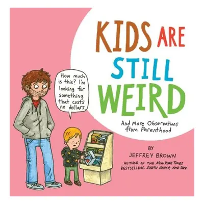 Kids Are Still Weird - Brown, Jeffrey