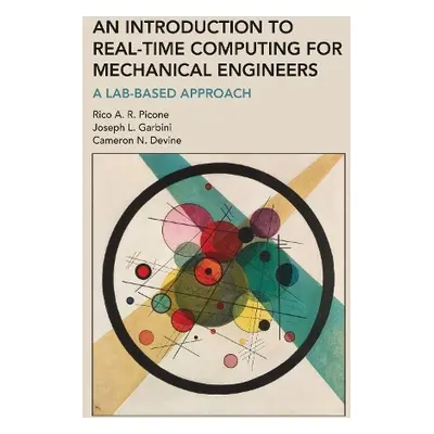 Introduction to Real-Time Computing for Mechanical Engineers, An - Picone, Rico A. R. a Garbini,