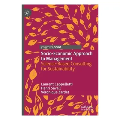 Socio-Economic Approach to Management - Cappelletti, Laurent a Savall, Henri a Zardet, Veronique