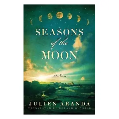 Seasons of the Moon - Aranda, Julien