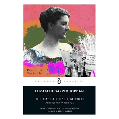 Case of Lizzie Borden and Other Writings - Jordan, Elizabeth Garver