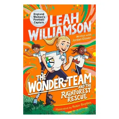 Wonder Team and the Rainforest Rescue - Williamson, Leah a Glover, Jordan