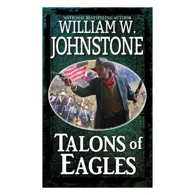 Talons of Eagles - Johnstone, William W.