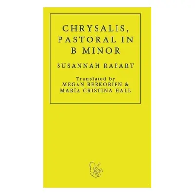 Chrysalis. Pastoral in B Minor - Rafart, Susanna