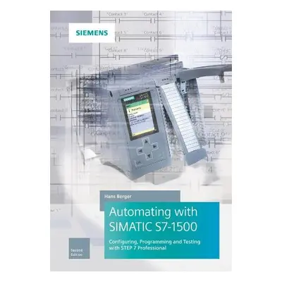 Automating with SIMATIC S7-1500 - Berger, Hans