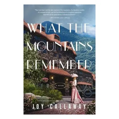 What the Mountains Remember - Callaway, Joy