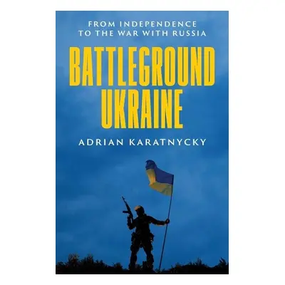 Battleground Ukraine - Karatnycky, Adrian