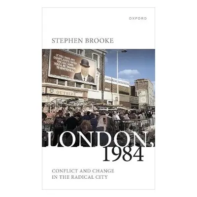 London, 1984 - Brooke, Stephen (Professor of History, Professor of History, York University, Tor