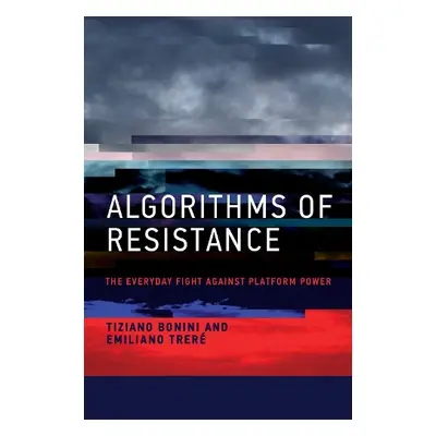 Algorithms of Resistance - Bonini, Tiziano a Trere, Emiliano