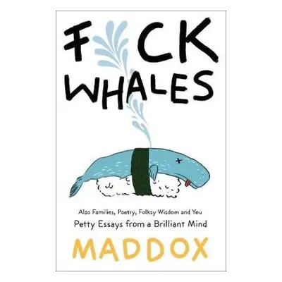 F*ck Whales - Maddox