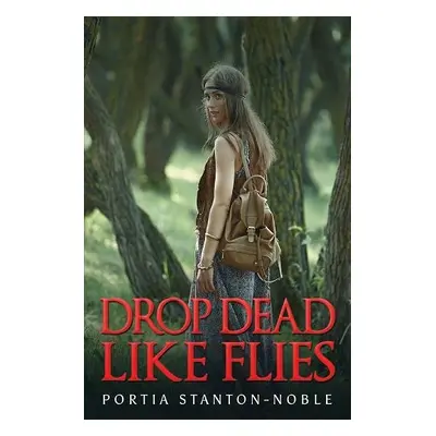 Drop Dead Like Flies - Stanton-Noble, Portia