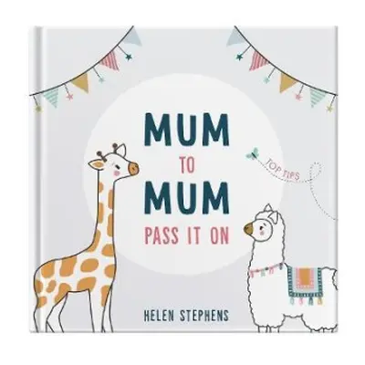 Mum To Mum Pass It On - Stephens, Helen