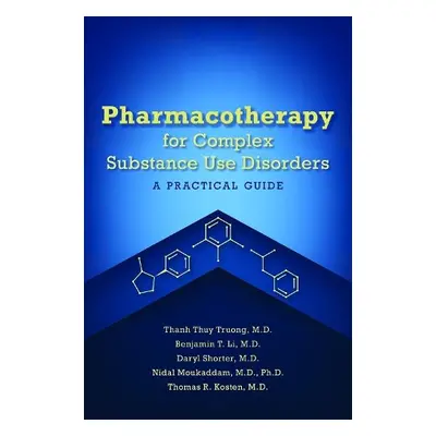 Pharmacotherapy for Complex Substance Use Disorders