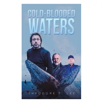 Cold-Blooded Waters - Lee, Theodore F