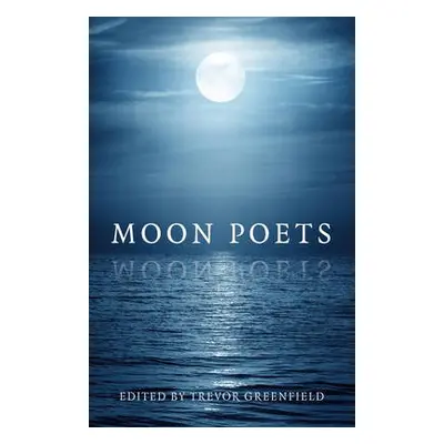 Moon Poets - Greenfield, Trevor