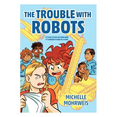 Trouble with Robots - Mohrweis, Michelle