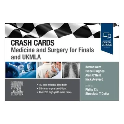 Crash Cards: Medicine and Surgery for Finals and UKMLA - Kerr, Kerrod a Hughes, Isabel a O'Neill