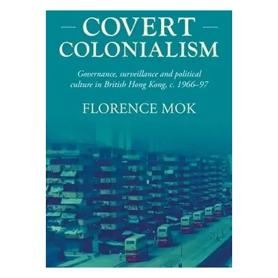 Covert Colonialism - Mok, Florence