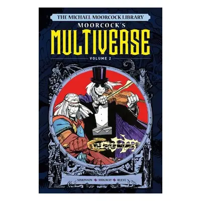 Michael Moorcock Library The Multiverse Vol.2